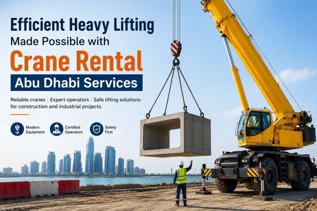 Efficient Heavy Lifting Made Possible with Crane Rental Abu Dhabi Services