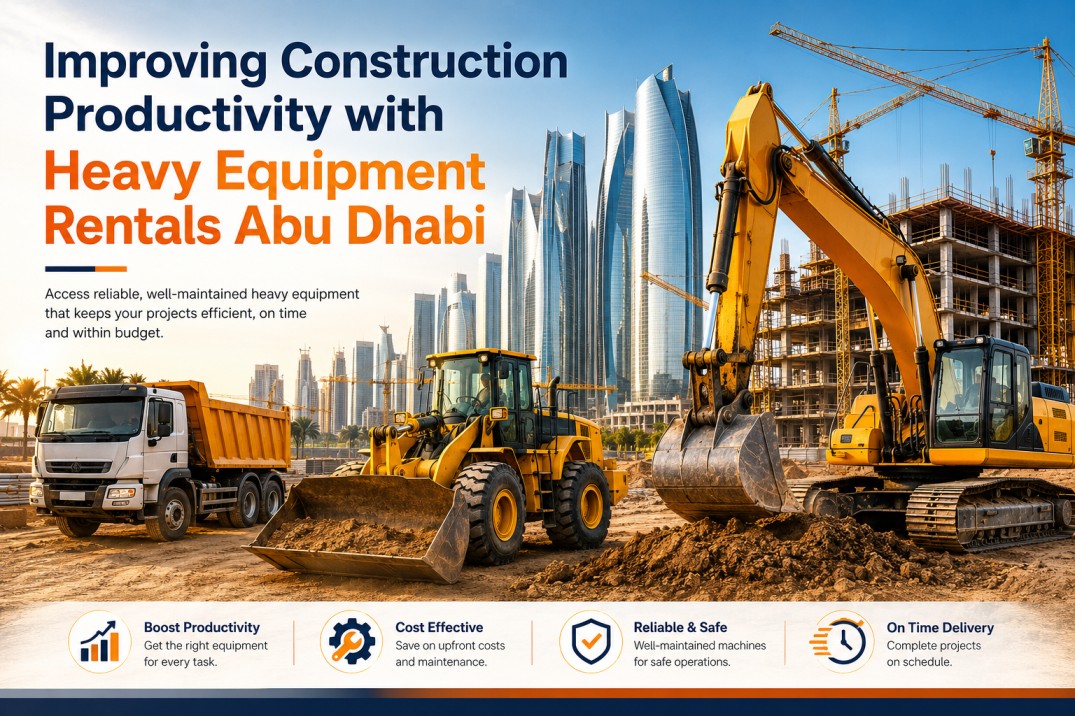 Improving Construction Productivity with Heavy Equipment Rentals Abu Dhabi