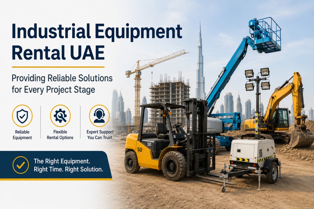 Industrial Equipment Rental UAE Providing Reliable Solutions for Every Project Stage